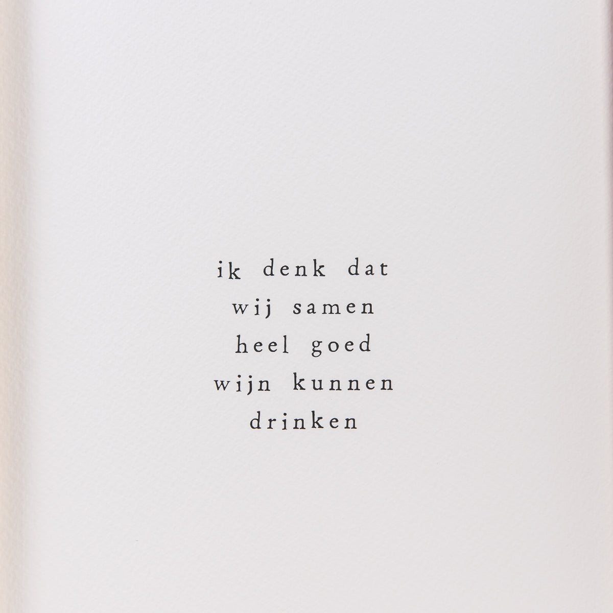 Ik pak je in Poster Ik denk dat wij samen heel goed wijn kunnen drinken
