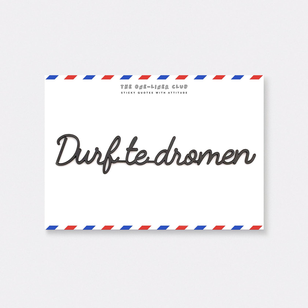 One Liner-Club DURF TE DROMEN