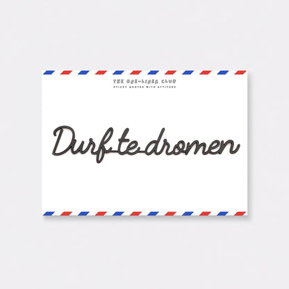 One Liner-Club DURF TE DROMEN