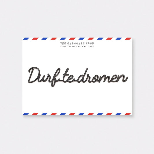 One Liner-Club DURF TE DROMEN