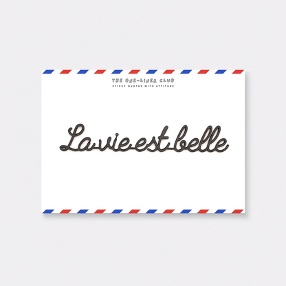 One Liner-Club LA VIE EST BELLE