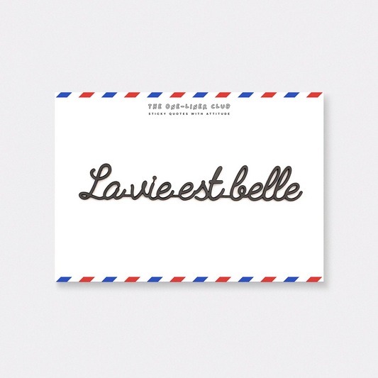 One Liner-Club LA VIE EST BELLE