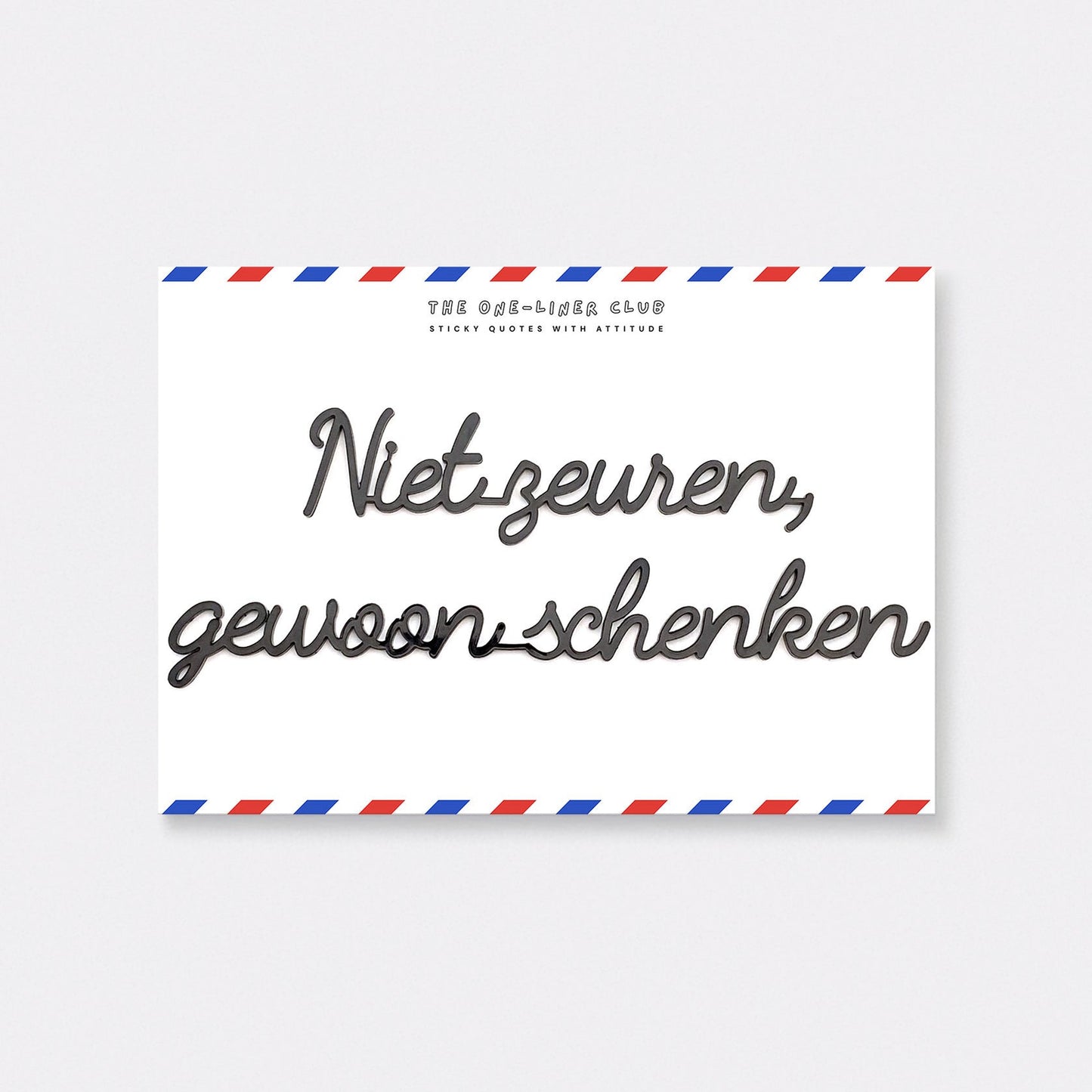 One-Liner Club NIET ZEUREN GEWOON SCHENKEN