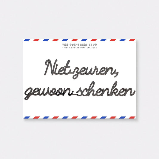 One-Liner Club NIET ZEUREN GEWOON SCHENKEN